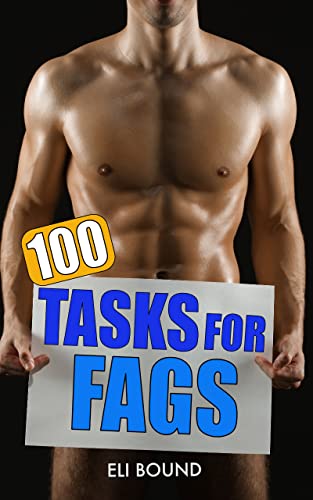 100 Tasks For Fags (Good Submissive) (English Edition) - Bound, Eli