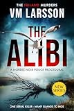 The Alibi: A Nordic Noir Police Procedural (The Friland Murders Book 1)