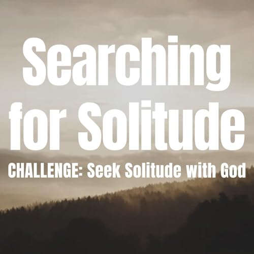 Quiet Strength: Finding God in the Solitude