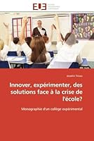 Innover, Expa(c)Rimenter, Des Solutions Face a la Crise de L'A(c)Cole? 6131599610 Book Cover
