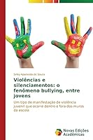 Violências e silenciamentos: o fenômeno bullying, entre jovens 363961285X Book Cover