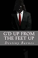 G'd Up From The Feet Up: A Motivational Book For The World 1506132685 Book Cover