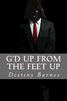 G'd Up From The Feet Up: A Motivational Book For The World
