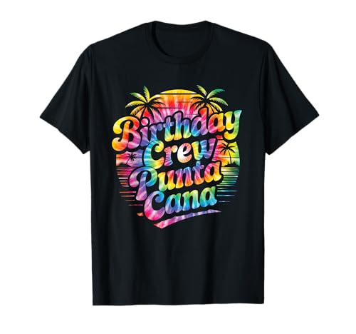 Birthday Crew Punta Cana Tie Dye Sunset Vacation Trip 2026 T-Shirt