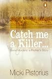 Catch Me a Killer: Serial Murders: A Profiler's True Story
