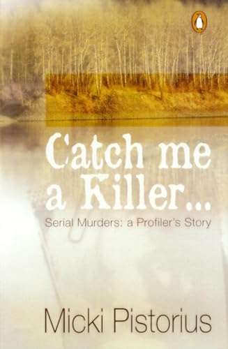Catch Me a Killer: Serial Murders: A Profiler's True Story