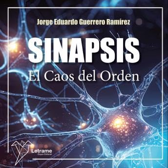 Sinapsis: El caos del Orden - Jorge Eduardo Guerrero Ramírez