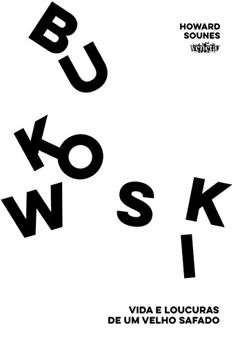 Bukowski: Vida e loucuras de um velho safado