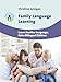 Family Language Learning: Learn Another Language, Raise Bilingual Children (Parents' and Teachers' Guides, 19)