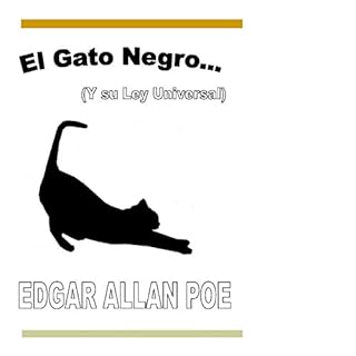 El Gato Negro: Y su Ley Universal: Relatos Famosos y Leyes Universales, Libro 1 [The Black Cat and the Universal Law, Famous 