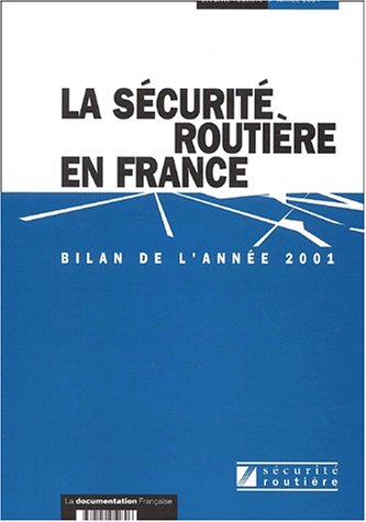 La sécurité routière en France. : Bilan de l'année 2001 La sécurité routière en France. : Bilan de l'année 2001