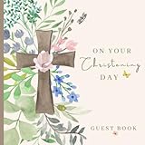  On Your Christening Day Guest Book: Signing In Book For Messages, With Gift Tracker And Photo Pages - Rustic Watercolour Flowers, Keepsake Gift