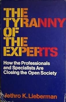 Hardcover The tyranny of the experts;: How professionals are closing the open society Book