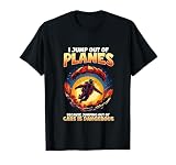 I Jump Out Of Planes I Funny Skydiving and Parachute T-Shirt