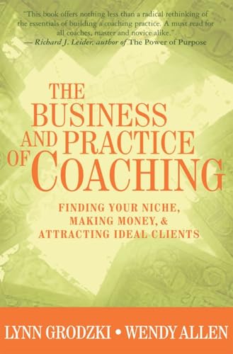 The Business and Practice of Coaching: Finding Your Niche, Making...