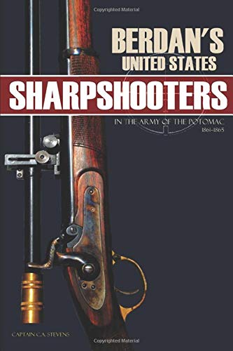 Berdan's United States Sharpshooters in the Army of the Potomac: 1861~1865 (Abridged, Annotated) Berdan's United States Sharpshooters in the Army of the Potomac: 1861~1865 (Abridged, Annotated)