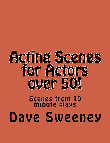 Acting Scenes for Actors over 50!: Scenes from 10 minute plays