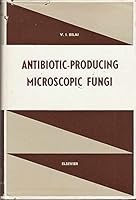 Antibiotic-Producing Microscopic Fungi 0444400540 Book Cover