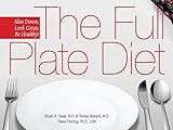 The Full Plate Diet: Slim Down, Look Great, Be Healthy!