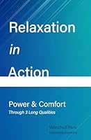 Relaxation in Action: Power & Comfort through 3 Long Qualities 1949706109 Book Cover