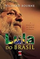 Lula Do Brasil - A História Real, Do Nordeste Ao Planalto 8561501243 Book Cover