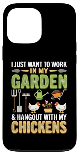 I Just Want To Work In My Garden And Hang Out With Chickens �X�}�z�P�[�X iPhone 13 Pro Max �p