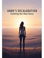 Anne'S Declaration: Claiming Her Own Story B0G2BHTGP6 Book Cover