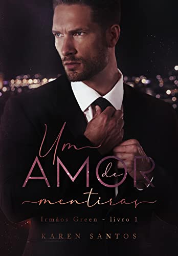 Um Amor de Mentiras: Contrato com o CEO (Irmãos Green Livro 1)