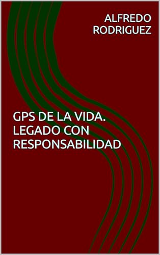 GPS DE LA VIDA. LEGADO CON RESPONSABILIDAD