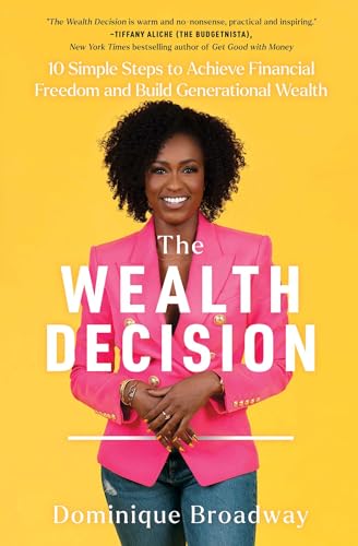 The Wealth Decision: 10 Simple Steps to Achieve Financial Freedom
