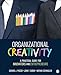 Organizational Creativity: A Practical Guide for Innovators & Entrepreneurs