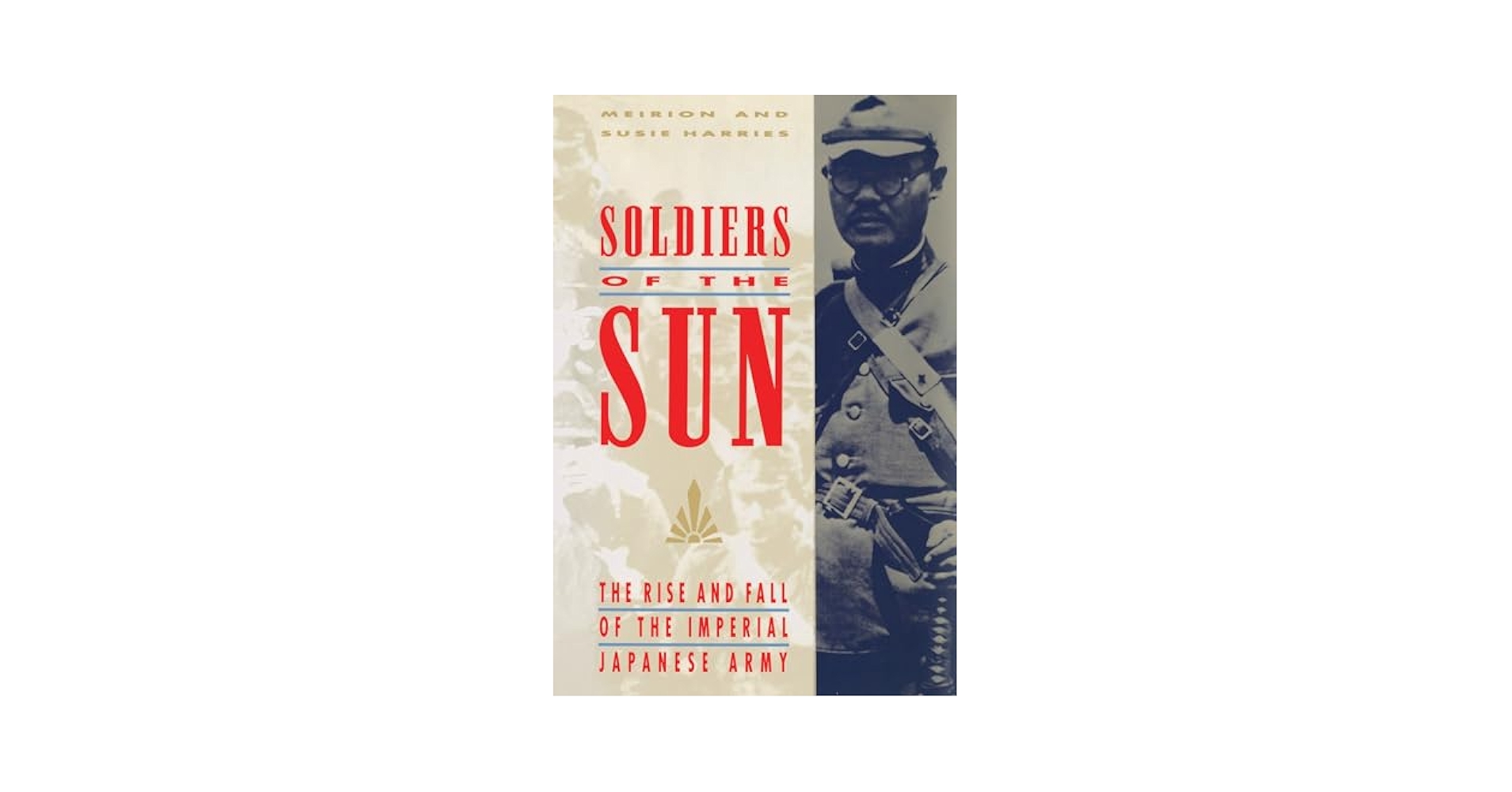 Soldiers of the Sun: The Rise and Fall of the Imperial