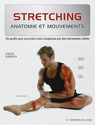 Télécharger Stretching : Un guide pour accroître votre souplesse par des étirements ciblés Francais PDF