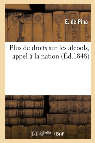Plus de droits sur les alcools, appel à la nation (French Edition)