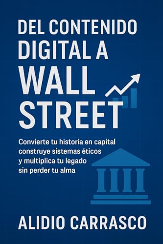Del contenido digital a Wall Street: Monetiza tu mensaje, automatiza con ética y deja huella global