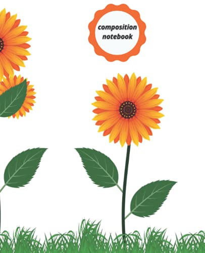 Composition Notebook: Sunflower cover | Perfect Gift For Girls Teens Women School Home Writing Notes Journal | " 7.5 X 9.25" - Wide Ruled 110 Pages ... School -Work or Home Workbook
