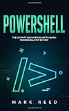 PowerShell: The Ultimate Beginners Guide to Learn PowerShell Step-by-Step