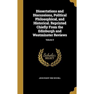 Dissertations and Discussions, Political Philosophical, and Historical. Reprinted Chiefly From the Edinburgh and Westminster Reviews; Volume 2