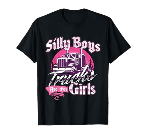 Trucks Are For Girls - Female Semi Truck Driver Truckers T-Shirt