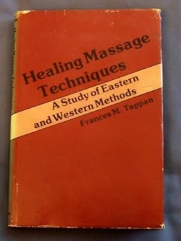 Hardcover Healing massage techniques: A study of Eastern and Western methods Book