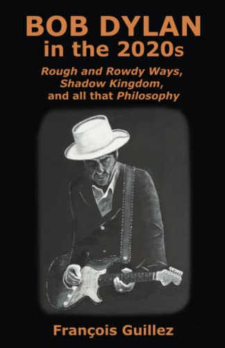 Bob Dylan in the 2020s: Rough and Rowdy Ways, Shadow Kingdom, and all that Philosophy Broché – 10 janvier 2023 - Les Beatles, Paul McCartney, John Lennon, RIngo Starr, George Harrison Bob Dylan in the 2020s: Rough and Rowdy Ways, Shadow Kingdom, and all that Philosophy Broché – 10 janvier 2023