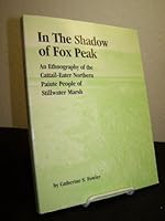 In the shadow of Fox Peak: An ethnography of the Cattail-eater Northern Paiute people of Stillwater Marsh 1890591122 Book Cover