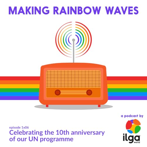 "Human rights are our shared idea": Celebrating the 10th anniversary of ILGA World's United Nations programme
