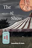 The 1¢ Show: A collection of eclectic tales - Jonathan R Kutz 