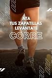 Ata Tus Zapatillas, Levántate, Corre: Mis Objetivos, Mi Evolución, Mi Progreso, Calendario de Carreras, Eventos y Competiciones, Diario de Carrera | Formato : 120 páginas de 15,24 x 22,86 cm