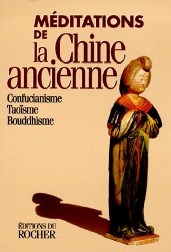 Editions du Rocher - Meditations De La Chine Ancienne. Confucianisme, Taoisme, Bouddhisme - -44%