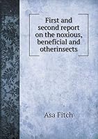 First and second report on the noxious, beneficial and otherinsects 5519213569 Book Cover