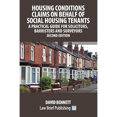 Housing Conditions Claims on Behalf of Social Housing Tenants &ndash; A Practical Guide for Solicitors, Barristers and Surveyors &ndash; Second Edition
