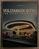  „Volltanken, bitte!“: 100 Jahre Tankstelle