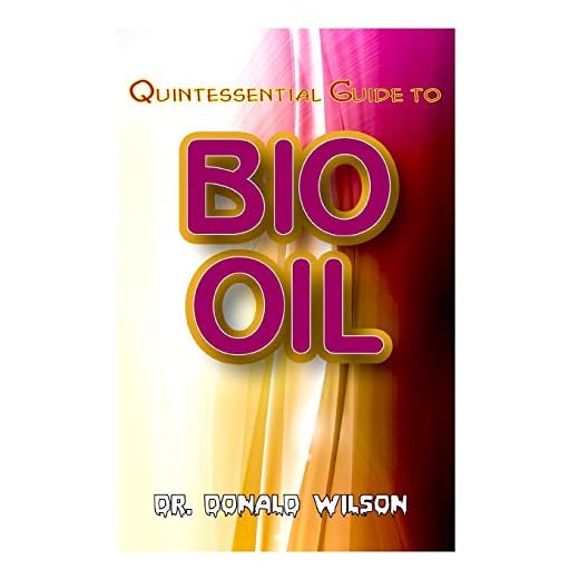 Quintessential Guide To Bio Oil: A Complete guide on all you need to know about Effectual Bio Oil! Discover the secrets of this miracle oil!